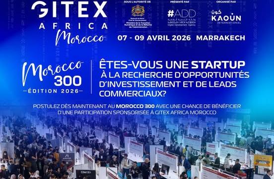Lancement de l'initiative "GITEX Africa-Morocco 300 » visant à sélectionner 300 start-ups marocaines pour participer a ce grand événement technologique en Afrique.
